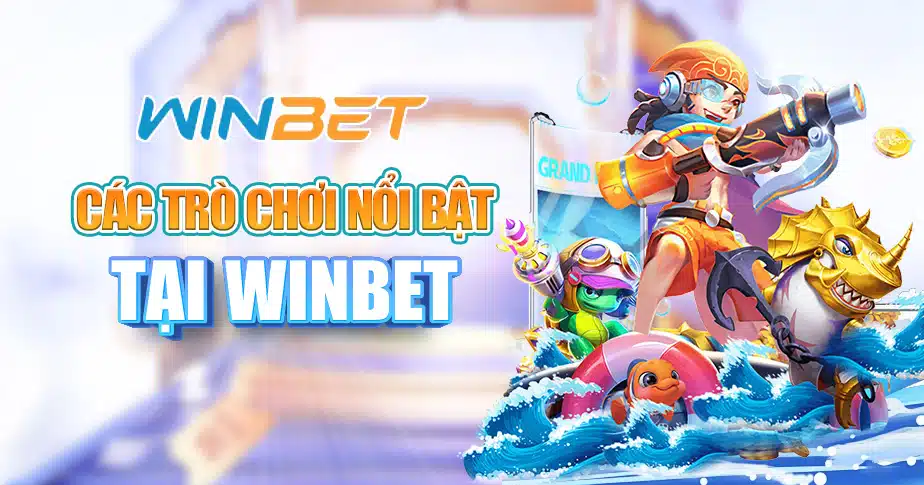 5. Cac tro choi noi bat tai WINBET